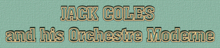 Jack Coles and his Orchestre Moderne